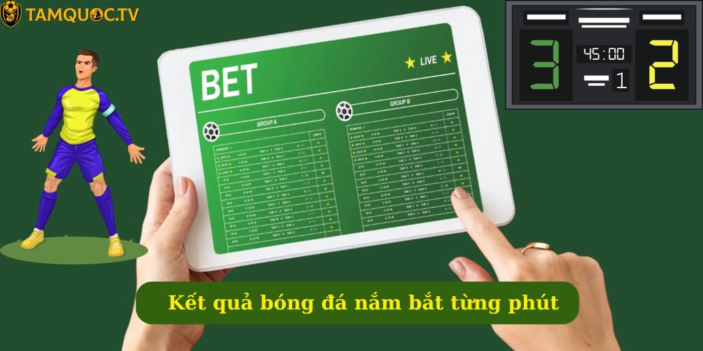 Kết quả bóng đá nắm bắt từng phút