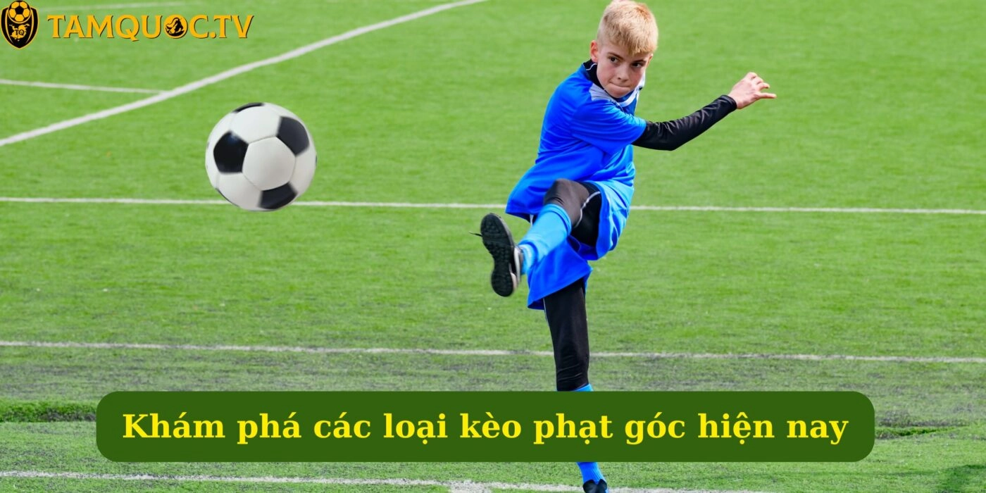 Khám phá các loại kèo phạt góc hiện nay